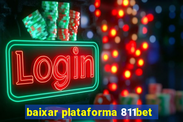 baixar plataforma 811bet